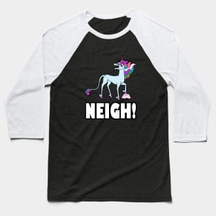 Unicorns Say NEIGH! Baseball T-Shirt